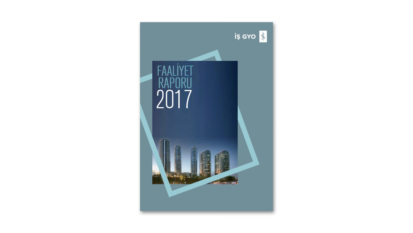 İŞ GYO / 2017 Faaliyet Raporu / 2017 Annual Report