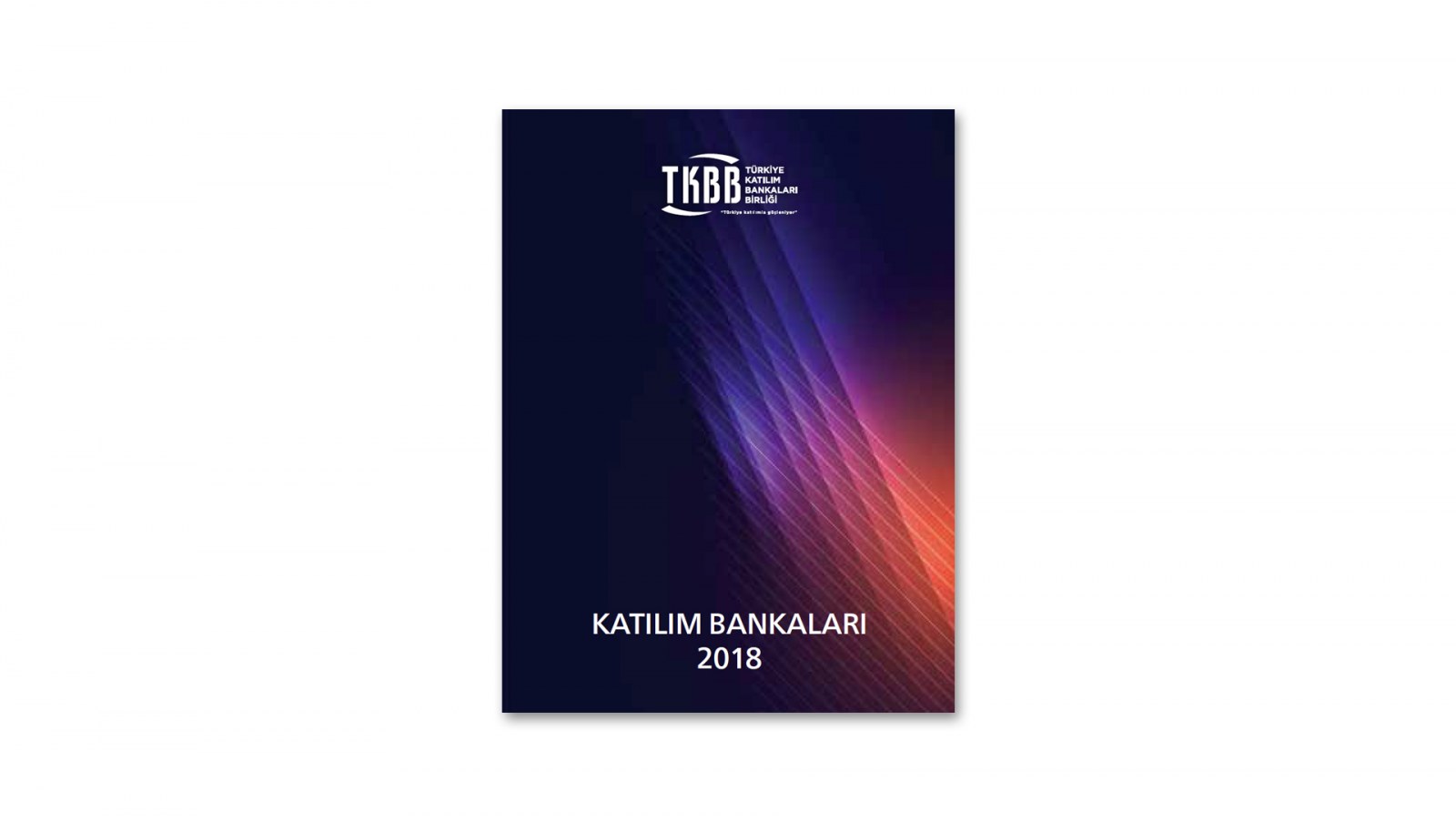 TÜRKİYE KATILIM BANKALARI BİRLİĞİ / 2018 Faaliyet Raporu / 2018 Annual Report