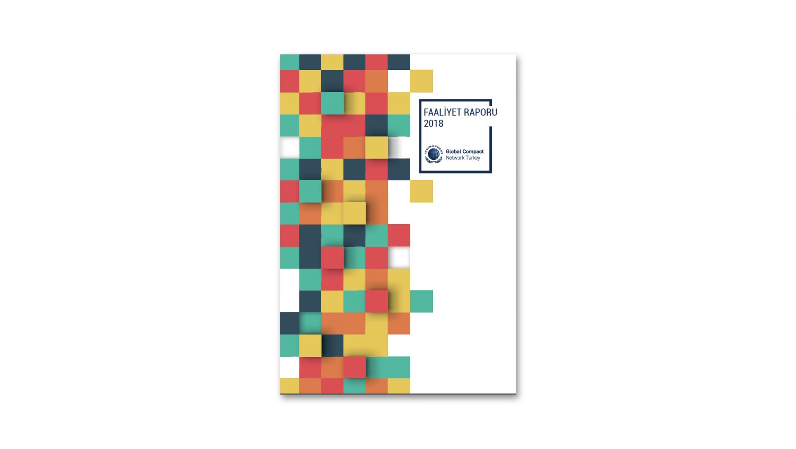 GLOBAL COMPACT TÜRKİYE AĞI / 2018 Faaliyet Raporu / 2018 Annual Report